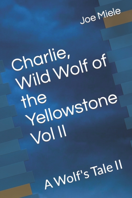 Charlie, Wild Wolf of the Yellowstone Vol II