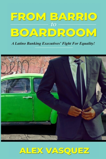 From Barrio to Boardroom
