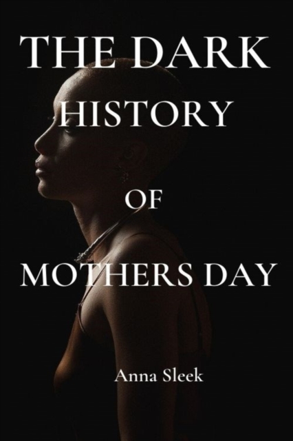 The Dark History of Mother's day