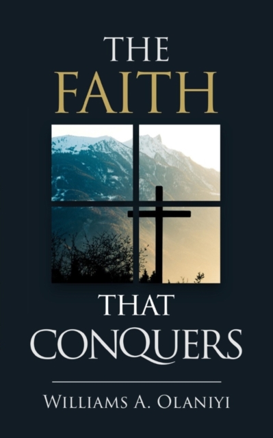 The Faith That Conquers