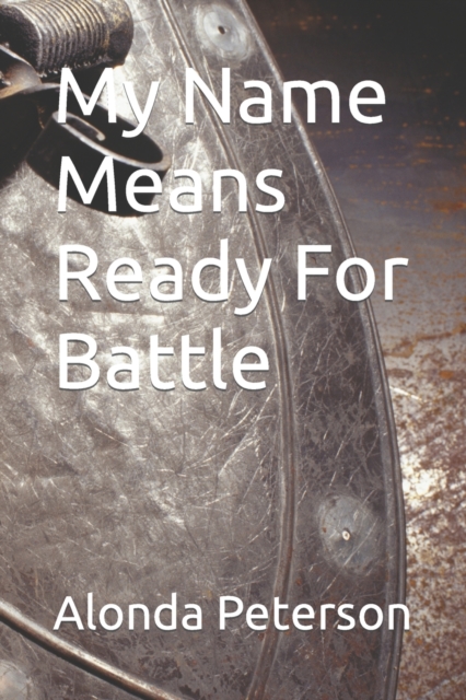 My Name Means Ready For Battle