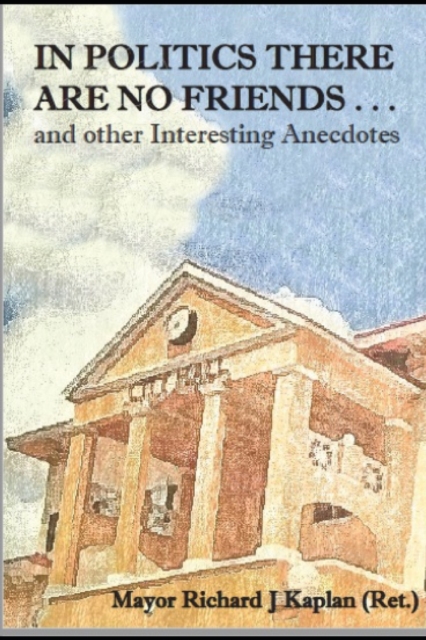 In Politics There Are No Friends . . . and other Interesting Anecdotes