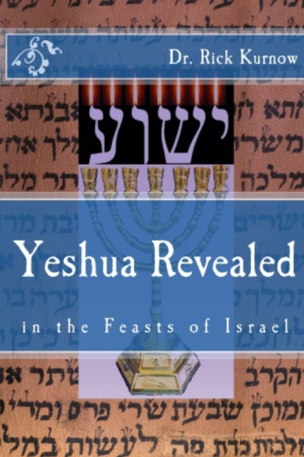 Yeshua Revealed in the Feasts of Israel - Revised Version