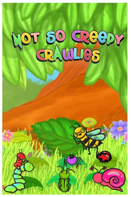 Not So Creepy Crawlies