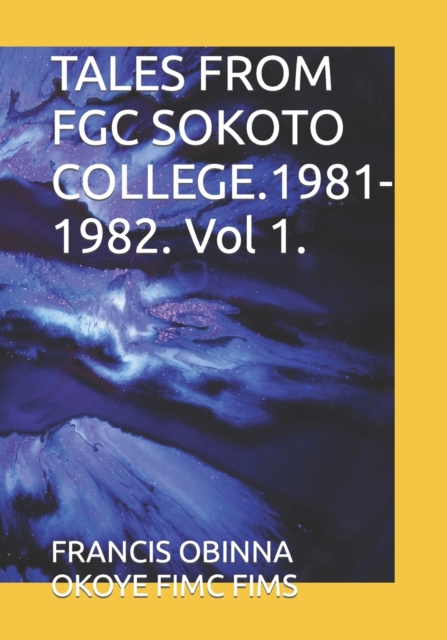 TALES FROM FGC SOKOTO COLLEGE.1981-1982. Vol 1.