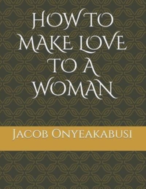 How to Make Love to a Woman