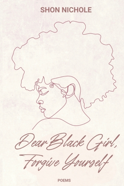 Dear Black Girl, Forgive yourself