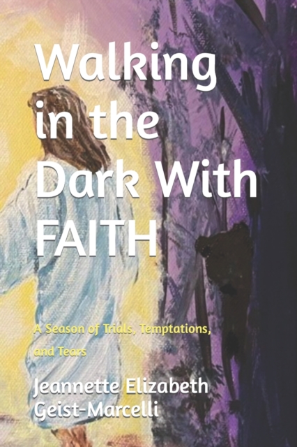 Walking in the Dark With FAITH