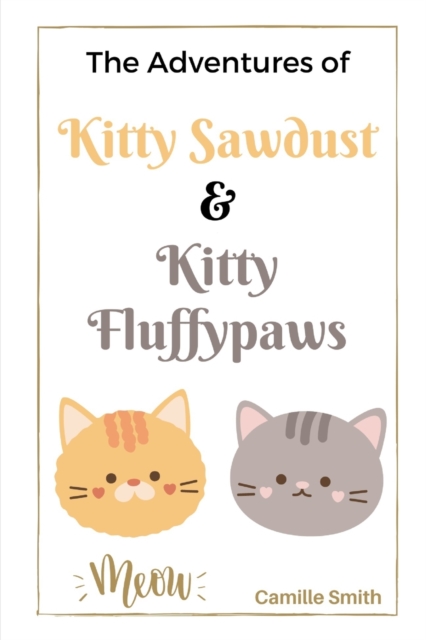 The Adventures of Kitty Sawdust and Kitty Fluffypaws