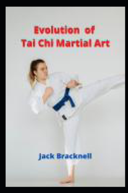 Evolution of Tai Chi Martial Art