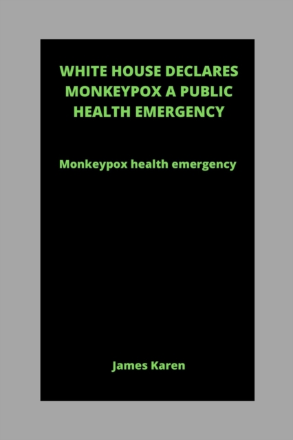 White House Declares Monkeypox a Public Health Emergency