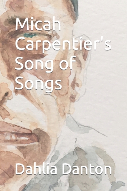 Micah Carpentier's Song of Songs