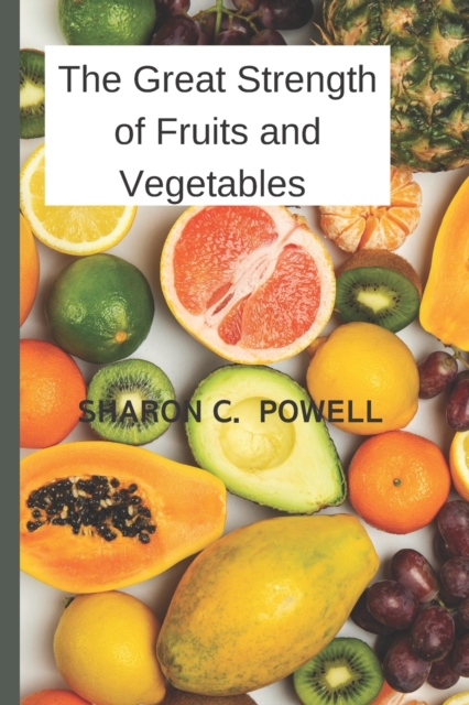 The Great Strength of Fruits and Vegetables