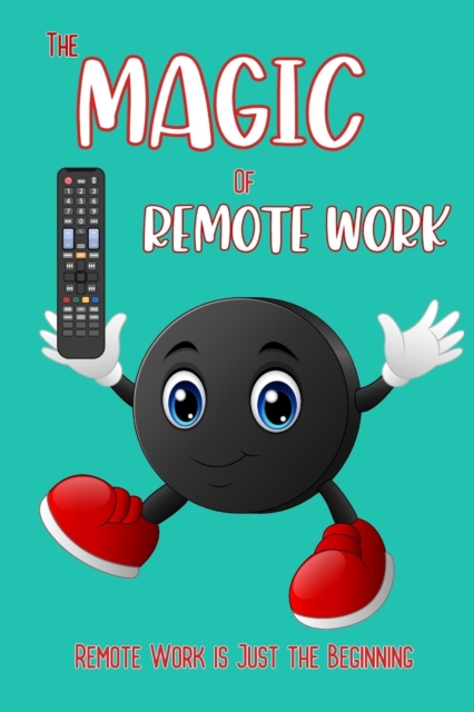 The Magic of Remote Work