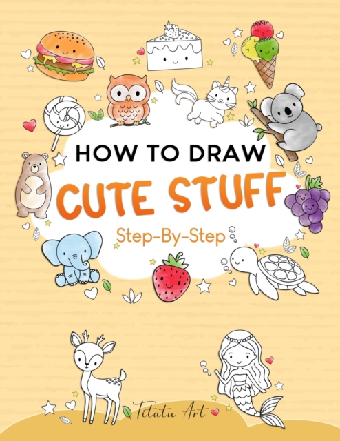 How To Draw Cute Stuff For Kids
