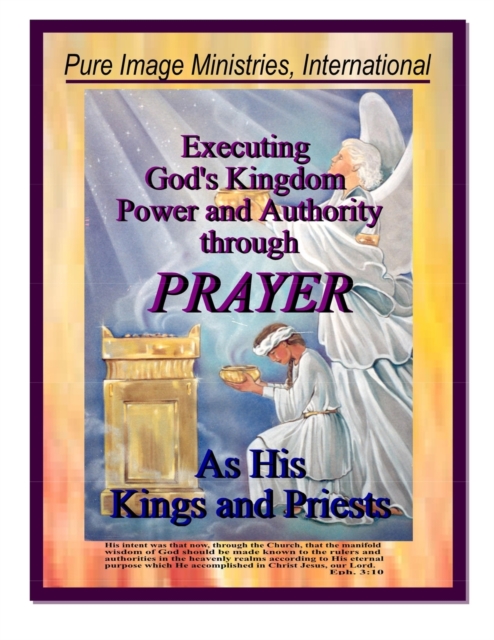 Executing God's Kingdom Power and Authority Through Prayer