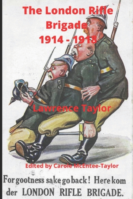 The London Rifle Brigade 1914 - 1918