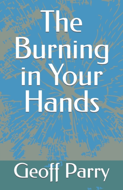 The Burning in Your Hands
