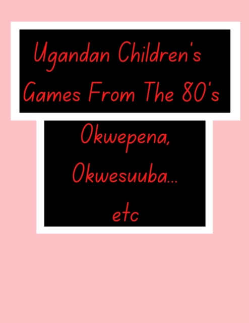 Ugandan Children's Games From The 80's.