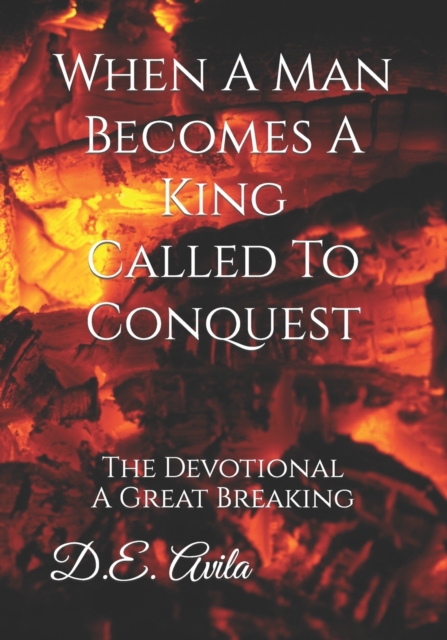 When A Man Becomes A King Called To Conquest