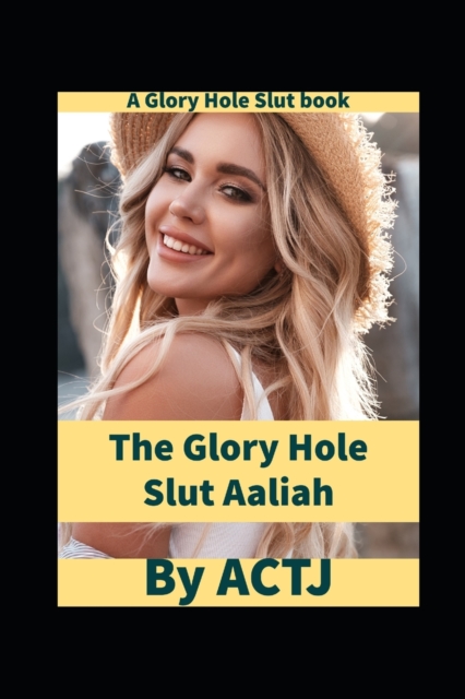 The Glory Hole Slut Aaliah