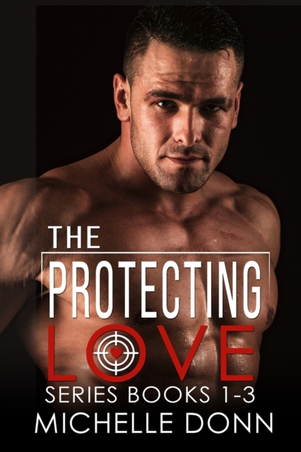 The Protecting Love Series Books 1-3