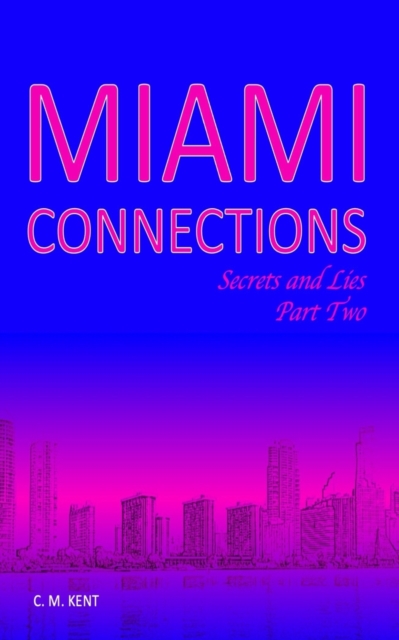 Miami Connections. Secrets and Lies. Part Two