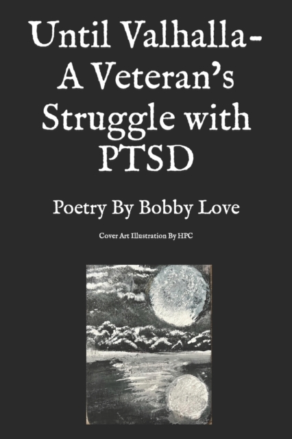 Until Valhalla- A Veteran's Struggle with PTSD