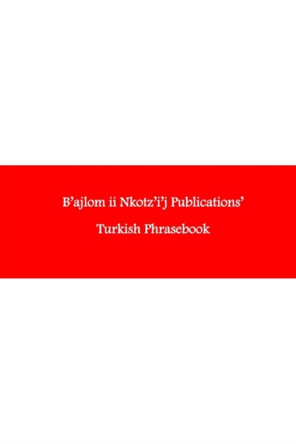 B'ajlom ii Nkotz'i'j Publications' Turkish Phrasebook
