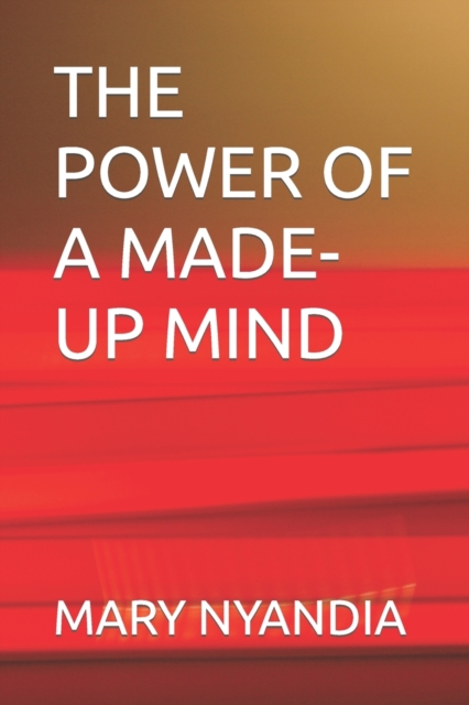 The Power of a Made-Up Mind