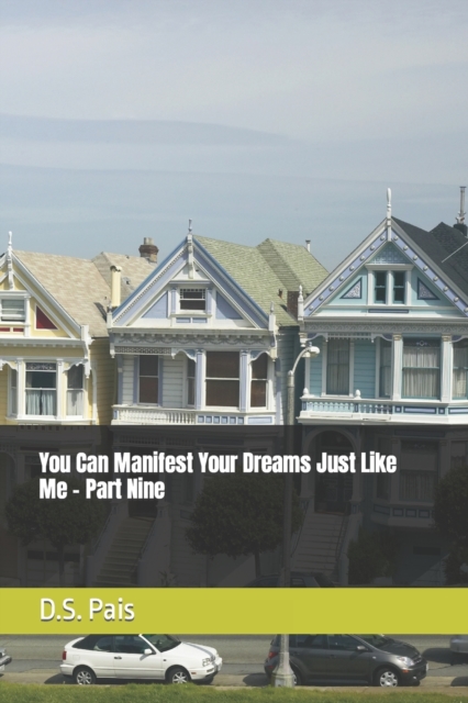 You Can Manifest Your Dreams Just Like Me - Part Nine