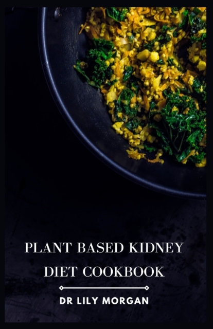 Plant Based Kidney Diet Cookbook