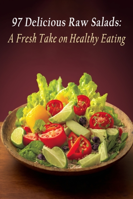 97 Delicious Raw Salads