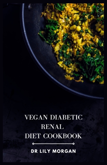 Vegan Diabetic Renal Diet Cookbook