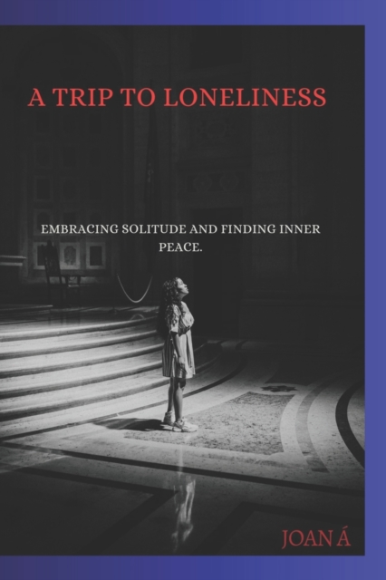 A Trip to Loneliness.
