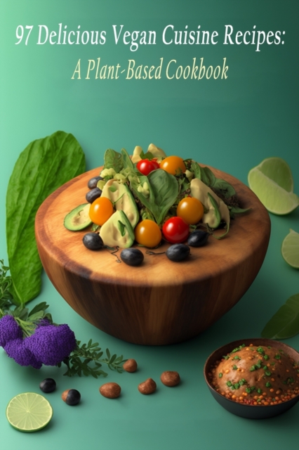 97 Delicious Vegan Cuisine Recipes