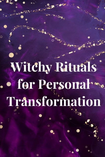 Witchy Rituals for Personal Transformation