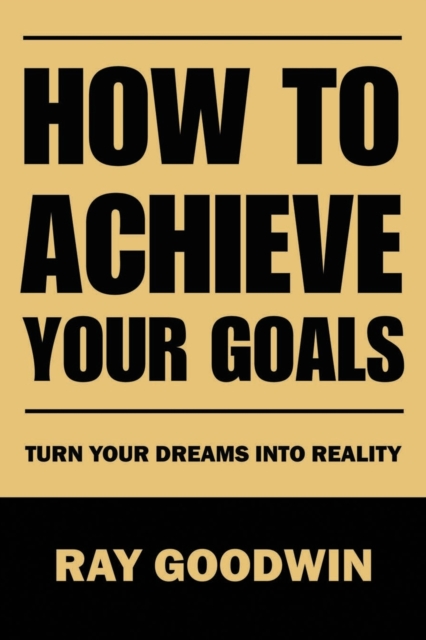 How to Achieve Your Goals