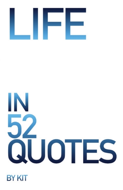 Life in 52 Quotes