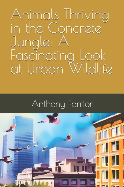 Animals Thriving in the Concrete Jungle