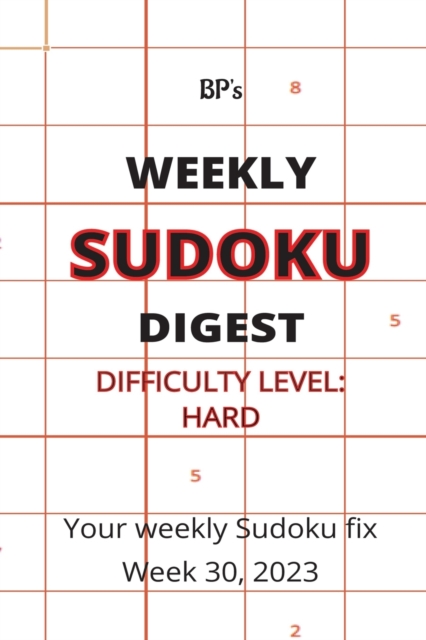 Bp's Weekly Sudoku Digest - Difficulty Hard - Week 30, 2023