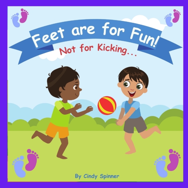 Feet Are For Fun Not For Kicking