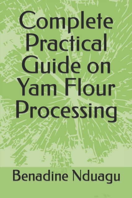 Complete Practical Guide on Yam Flour Processing