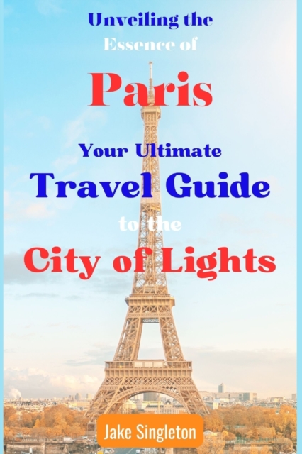 Unveiling the Essence of Paris