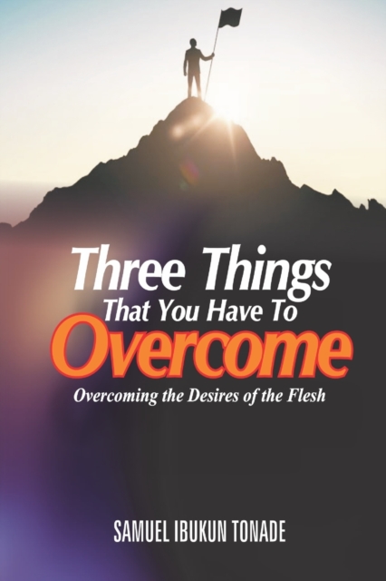 Three Things that You Have to Overcome