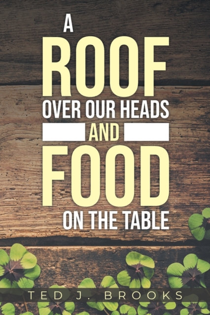 A Roof Over Our Heads and Food on the Table