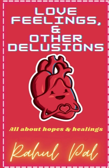 Love, Feelings and Other Delusions