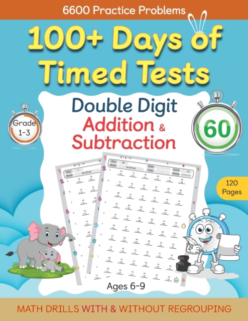 100+ Days of Timed Tests - Double Digit Addition and Subtraction Practice Workbook, Math Drills for Grade 1-3, Ages 6-9