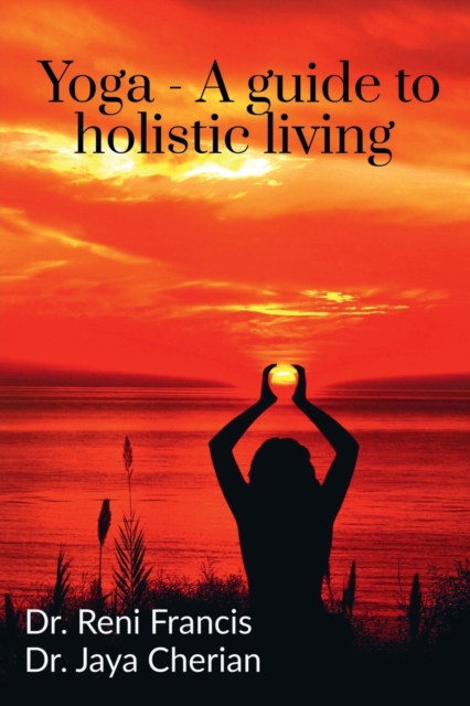 Yoga - A guide to holistic living