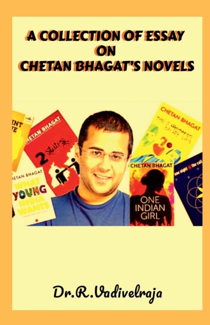 A Collection of Essay on Chetan Bhagat's Novels